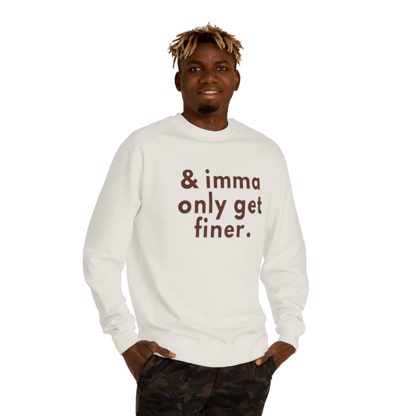 “& imma only get finer.” Crewneck Sweatshirt