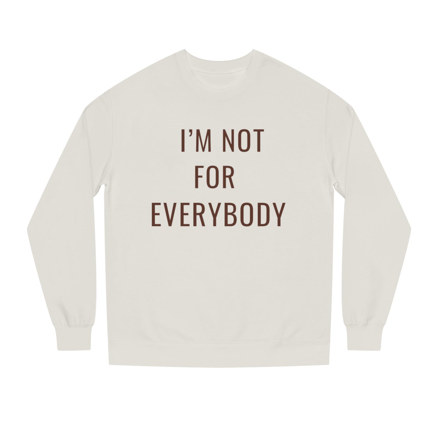I’m Not For Everybody Sweatshirt
